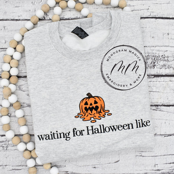 Waiting for Halloween Like.. Sweatshirt
